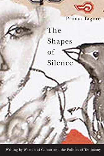 Beispielbild fr The Shapes of Silence: Writing by Women of Colour and the Politics of Testimony zum Verkauf von Post Horizon Booksellers
