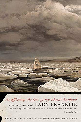 9780773534797: As Affecting the Fate of My Absent Husband: Selected Letters of Lady Franklin Concerning the Search for the Lost Franklin Expedition, 1848-1860: Volume 56