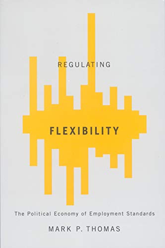 Beispielbild fr Regulating Flexibility : The Political Economy of Employment Standards zum Verkauf von Better World Books