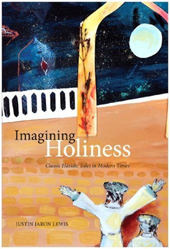 Beispielbild fr Imagining Holiness: Classic Hasidic Tales in Modern Times (McGill-Queen's Studies in the Hist of Re) (Volume 2) zum Verkauf von Wonder Book