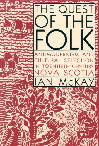 Stock image for The Quest of the Folk, CLS Edition : Antimodernism and Cultural Selection in Twentieth-Century Nova Scotia for sale by Better World Books