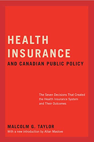 9780773535695: Health Insurance and Canadian Public Policy: The Seven Decisions That Created the Health Insurance System and Their Outcomes: Volume 213