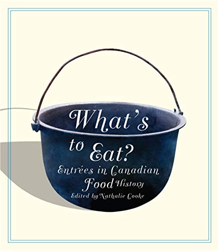 Imagen de archivo de What's to Eat?: Entr es in Canadian Food History a la venta por Midtown Scholar Bookstore