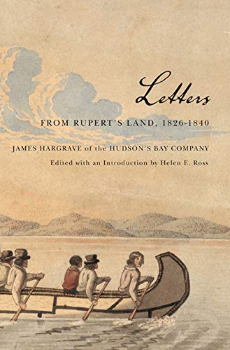 Beispielbild fr Letters from Rupert's Land, 1826-1840: James Hargrave of the Hudson's Bay Company (Volume 11) (Rupert's Land Record Society Series) zum Verkauf von Alexander Books (ABAC/ILAB)