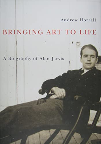 Bringing Art to Life: A Biography of Alan Jarvis