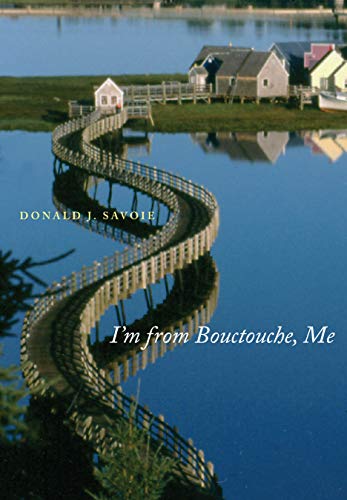 I'm from Bouctouche, Me: Roots Matter (Volume 11) (Footprints Series) (9780773535756) by Savoie, Donald J.