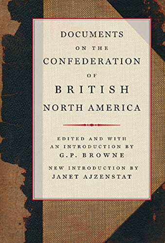 Imagen de archivo de Documents on the Confederation of British North America (Carleton Library Series): Volume 216 a la venta por THE SAINT BOOKSTORE