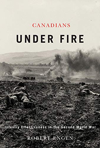 9780773536265: Canadians Under Fire: Infantry Effectiveness in the Second World War