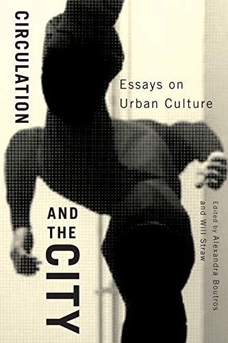 Imagen de archivo de Circulation and the City: Essays on Urban Culture (Volume 3) (Culture of Cities) a la venta por HPB-Emerald