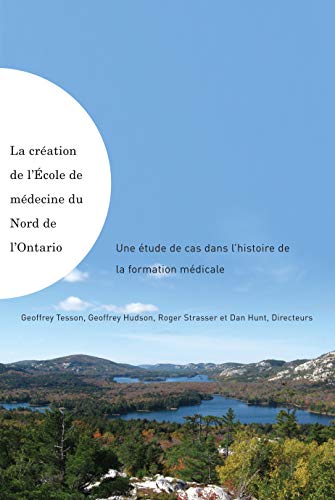 Stock image for La creation de L'Ecole de medecine du Nord de l'Ontario for sale by Bay Used Books