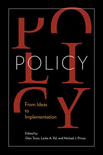 Policy: From Ideas to Implementation, In Honour of Professor G. Bruce Doern