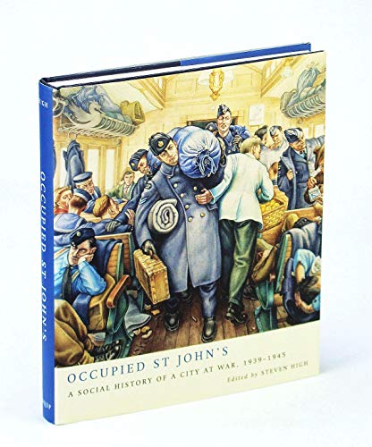 Stock image for Occupied St John's: A Social History of a City at War, 1939-1945 for sale by Midtown Scholar Bookstore