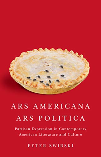 Stock image for Ars Americana, Ars Politica: Partisan Expression in Contemporary American Literature and Culture for sale by Midtown Scholar Bookstore