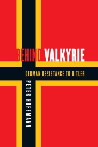 Behind Valkyrie: German Resistance to Hitler, Documents (9780773537705) by Hoffmann, Peter
