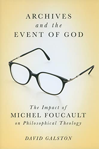 9780773537767: Archives and the Event of God: The Impact of Michel Foucault on Philosophical Theology