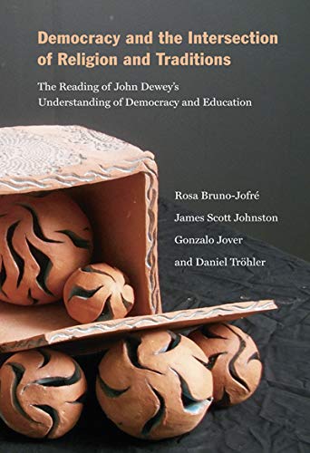 Beispielbild fr Democracy and the Intersection of Religion . The Reading of John Dewey's Understanding of Democracy and Education. zum Verkauf von Ganymed - Wissenschaftliches Antiquariat