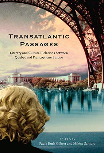 9780773537903: Transatlantic Passages: Literary and Cultural Relations between Quebec and Francophone Europe