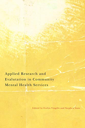 Stock image for Applied Research and Evaluation in Community Mental Health Services: An Update of Key Research Domains Vingilis, Evelyn and State, Stephen A. for sale by Aragon Books Canada