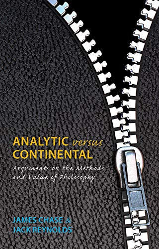 Analytic versus Continental: Arguments on the Methods and Value of Philosophy (9780773538078) by Chase, James; Reynolds, Jack