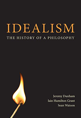 Idealism: The History of a Philosophy (9780773538375) by Dunham, Jeremy; Grant, Iain Hamilton; Watson, Sean