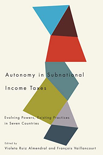 Beispielbild fr Autonomy in Subnational Income Taxes: Evolving Powers, Existing Practices in Seven Countries zum Verkauf von Y-Not-Books