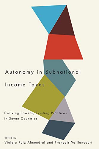 9780773538801: Autonomy in Subnational Income Taxes: Evolving Powers, Existing Practices in Seven Countries