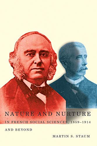 Stock image for Nature and Nurture in French Social Sciences, 1859-1914 and Beyond (Mcgill-Queen's Studies in the History of Ideas Series) (McGill-Queen's Studies in the Hist of Id) for sale by Prominent Books