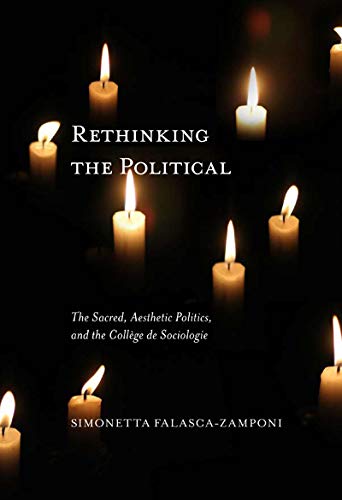 Rethinking the Political: Volume 55: The Sacred, Aesthetic Politics, and the College de Sociologie