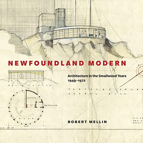 Stock image for Newfoundland Modern: Architecture in the Smallwood Years, 1949-1972 (Volume 7) (McGill-Queen's/Beaverbrook Canadian Foundation Studies in Art History) for sale by Midtown Scholar Bookstore