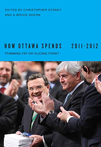 Beispielbild fr How Ottawa Spends, 2011-2012: Trimming Fat or Slicing Pork? (Volume 32) (How Ottawa Spends Series) zum Verkauf von Midtown Scholar Bookstore