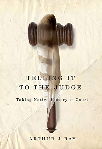 9780773539525: Telling It to the Judge: Taking Native History to Court: Volume 65