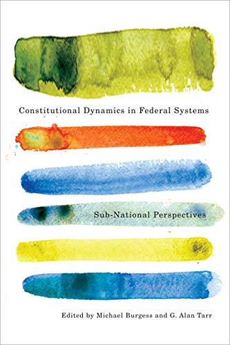 9780773539549: Constitutional Dynamics in Federal Systems: Sub-national Perspectives
