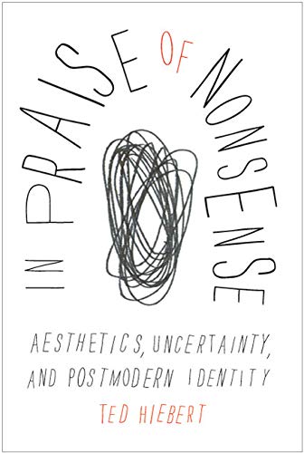 9780773539730: In Praise of Nonsense: Aesthetics, Uncertainty, and Postmodern Identity