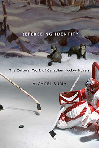 9780773539877: Refereeing Identity: The Cultural Work of Canadian Hockey Novels