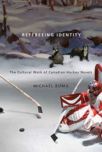 9780773539884: Refereeing Identity: The Cultural Work of Canadian Hockey Novels