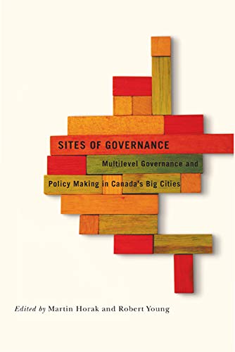 Imagen de archivo de Sites of Governance : Multilevel Governance and Policy Making in Canada's Big Cities a la venta por Better World Books