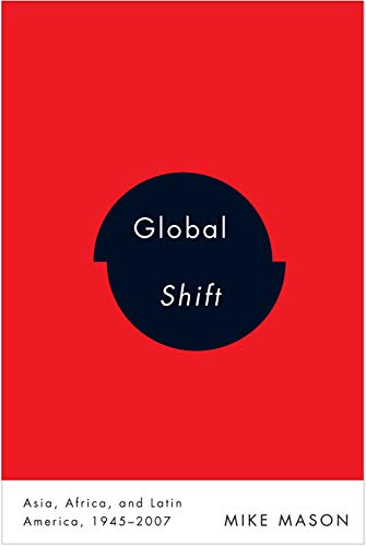 Global Shift: Asia, Africa, and Latin America, 1945-2007 (9780773540620) by Mason, Mike