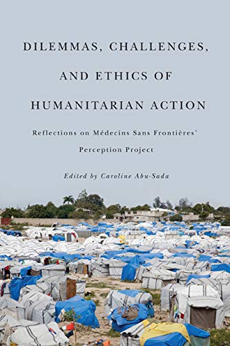 9780773540866: Dilemmas, Challenges, and Ethics of Humanitarian Action: Reflections on Medecins Sans Frontieres' Perception Project