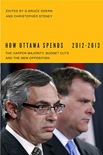 Beispielbild fr How Ottawa Spends, 2012-2013: The Harper Majority, Budget Cuts, and the New Opposition (Volume 33) (How Ottawa Spends Series) zum Verkauf von Midtown Scholar Bookstore