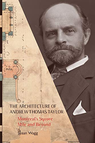 9780773541184: The Architecture of Andrew Thomas Taylor: Montreal's Square Mile and Beyond