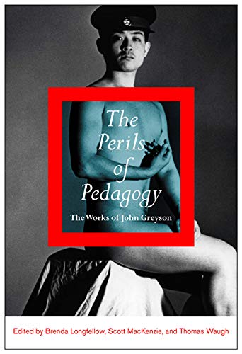 Beispielbild fr The Perils of Pedagogy: The Works of John Greyson zum Verkauf von BooksRun