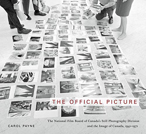 Stock image for The Official Picture: The National Film Board of Canada's Still Photography Division and the Image of Canada, 1941-1971 (Volume 10) . Canadian Foundation Studies in Art History) for sale by Midtown Scholar Bookstore