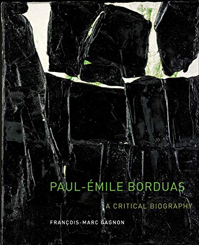 9780773541894: Paul-mile Borduas: A Critical Biography (Volume 12) (McGill-Queen's/Beaverbrook Canadian Foundation Studies in Art History)