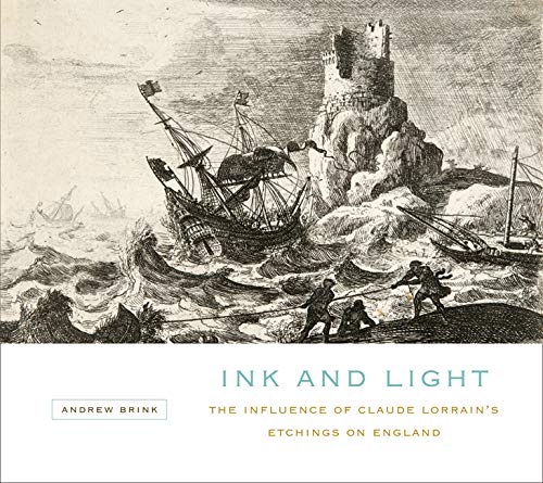 Beispielbild fr Ink and Light: The Influence of Claude Lorrain's Etchings on England zum Verkauf von Tim's Used Books  Provincetown Mass.