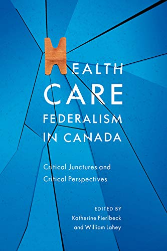Stock image for Health Care Federalism in Canada: Critical Junctures and Critical Perspectives for sale by THE SAINT BOOKSTORE