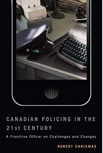 9780773542747: Canadian Policing in the 21st Century: A Frontline Officer on Challenges and Changes