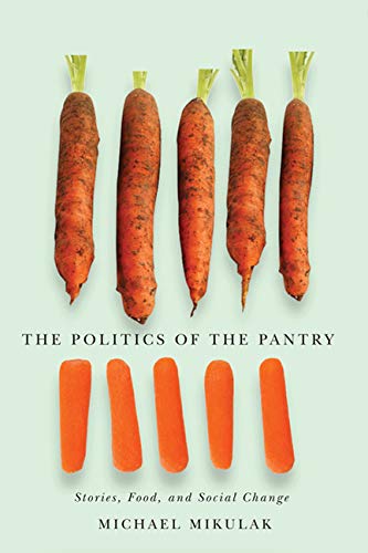 9780773542761: The Politics of the Pantry: Stories, Food, and Social Change