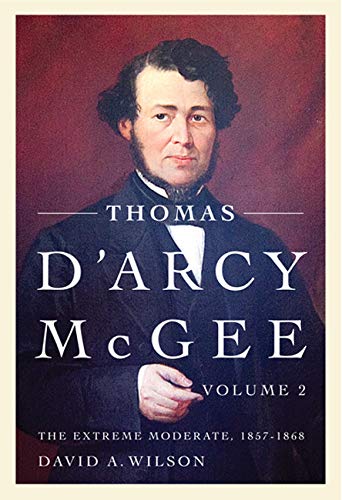 Beispielbild fr Thomas D'Arcy McGee, Volume 2: The Extreme Moderate, 1857-1868 zum Verkauf von Book Dispensary