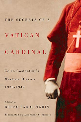 Beispielbild fr The Secrets of a Vatican Cardinal: Celso Costantini's Wartime Diaries, 1938-1947 zum Verkauf von WorldofBooks