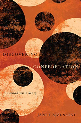 Imagen de archivo de Discovering Confederation A Canadian's Story Footprints Series Volume 18 a la venta por PBShop.store US